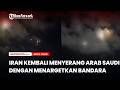 GANAS, Rudal Iran Serang Arab Saudi Lagi, Sasar Bandara Riyadh