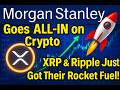 Morgan Stanley Goes ALL-IN on Crypto: XRP &amp; Ripple Just Got Their Rocket Fuel! ep.42