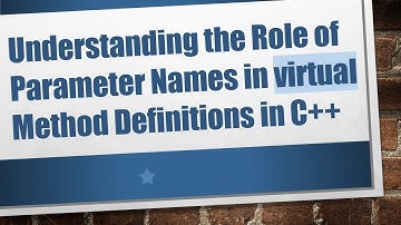 Understanding the Role of Parameter Names in virtual Method Definitions in C++