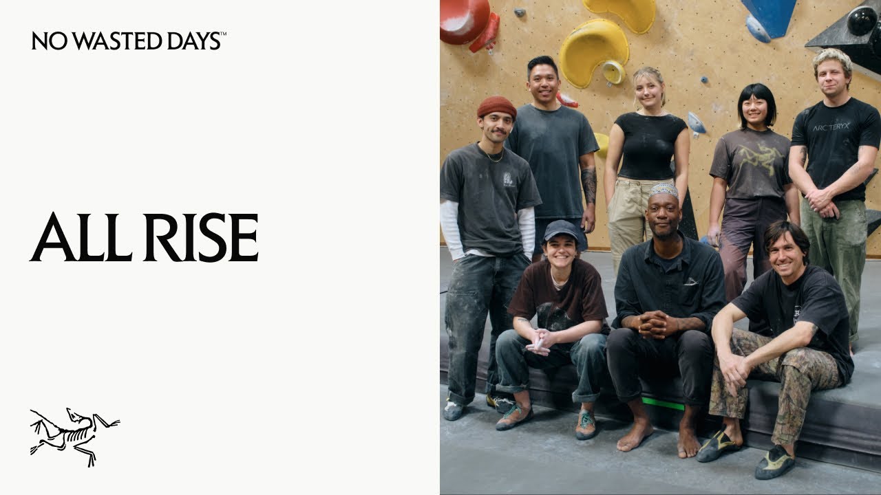 ALL RISE is committed to making climbing more accessible | Arc’teryx No Wasted Days