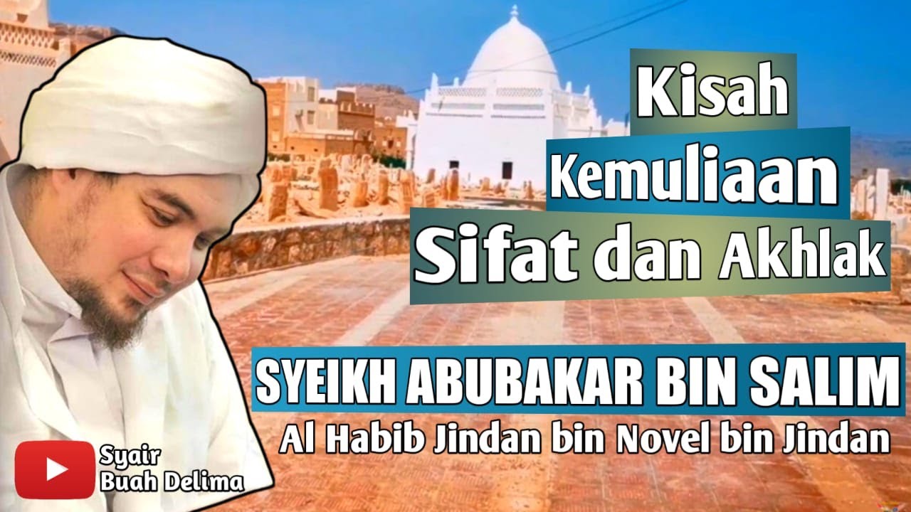 KISAH KEMULIAAN SIFAT DAN AKHLAK SYEIKH ABUBAKAR BIN SALIM - AL HABIB JINDAN BIN NOVEL BIN JINDAN