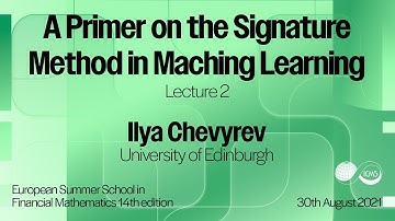 Ilya Chevyrev - A Primer on the Signature Method in Machine Learning (Lecture 02)