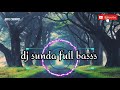 Dj sunda full bass tanpa iklan #dj lagu sunda