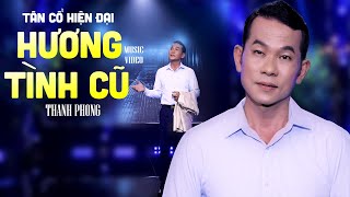 Tân Cổ Hương Tình Cũ - Thanh Phong | Tân Cổ Hiện Đại Hay Nhất