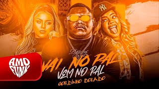 Vai No Pal Vem No Pal  Gordinho Bolado