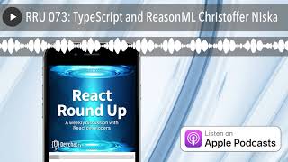 RRU 073: TypeScript and ReasonML Christoffer Niska