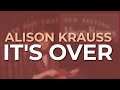 Alison Krauss - It's Over (Official Audio)