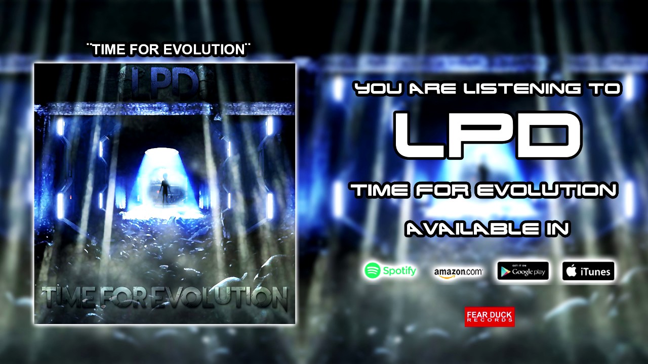 Watch LPD - TIME FOR EVOLUTION on YouTube Watch LPD - TIME FOR EVOLUTION on YouTube