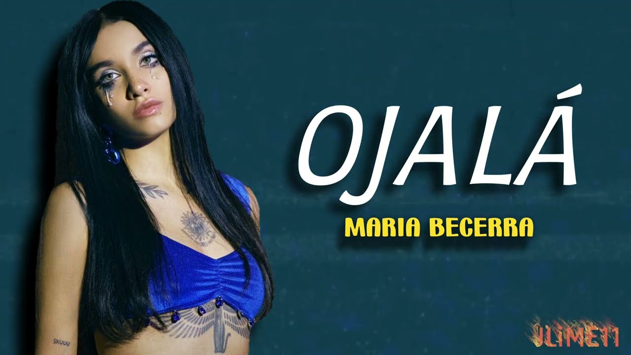 Maria Becerra OJALÁ (Letra Oficial) 4k YouTube