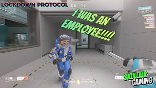 LOCKDOWN PROTOCOL   I WAS AN EMPLOYEE GUYS