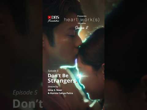 DBS Heart Work(s) S8 | DON'T BE STRANGERS. | Episode 5 | Directed by Gina S. Noer