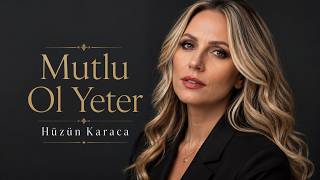Hüzün Karaca - Mutlu Ol Yeter 