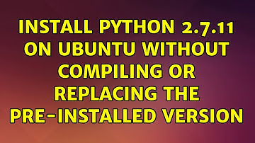 Ubuntu: Install python 2.7.11 on Ubuntu without compiling or replacing the pre-installed version