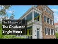 The History of the Charleston Single House