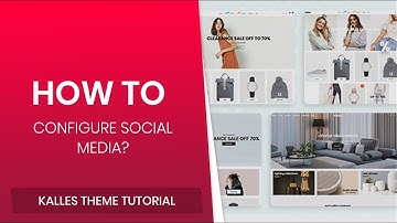27. How to configure Social Media - Kalles Shopify Theme?