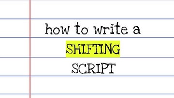 how to write a shifting script! *template*