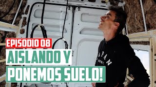 EP08  AISLANDO LA FURGO CAMPER Y SUELO BRUTAL   | Javier Ordieres