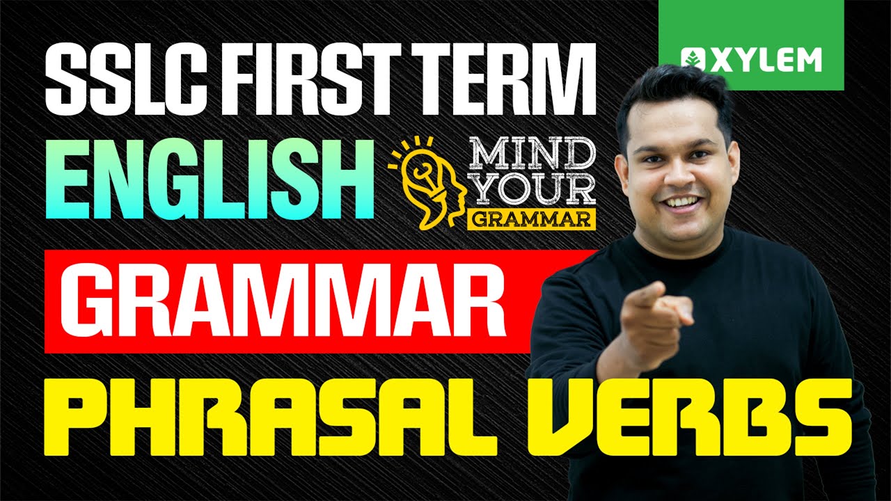 SSLC First Term English Grammar | Phrasal Verbs | Xylem SSLC