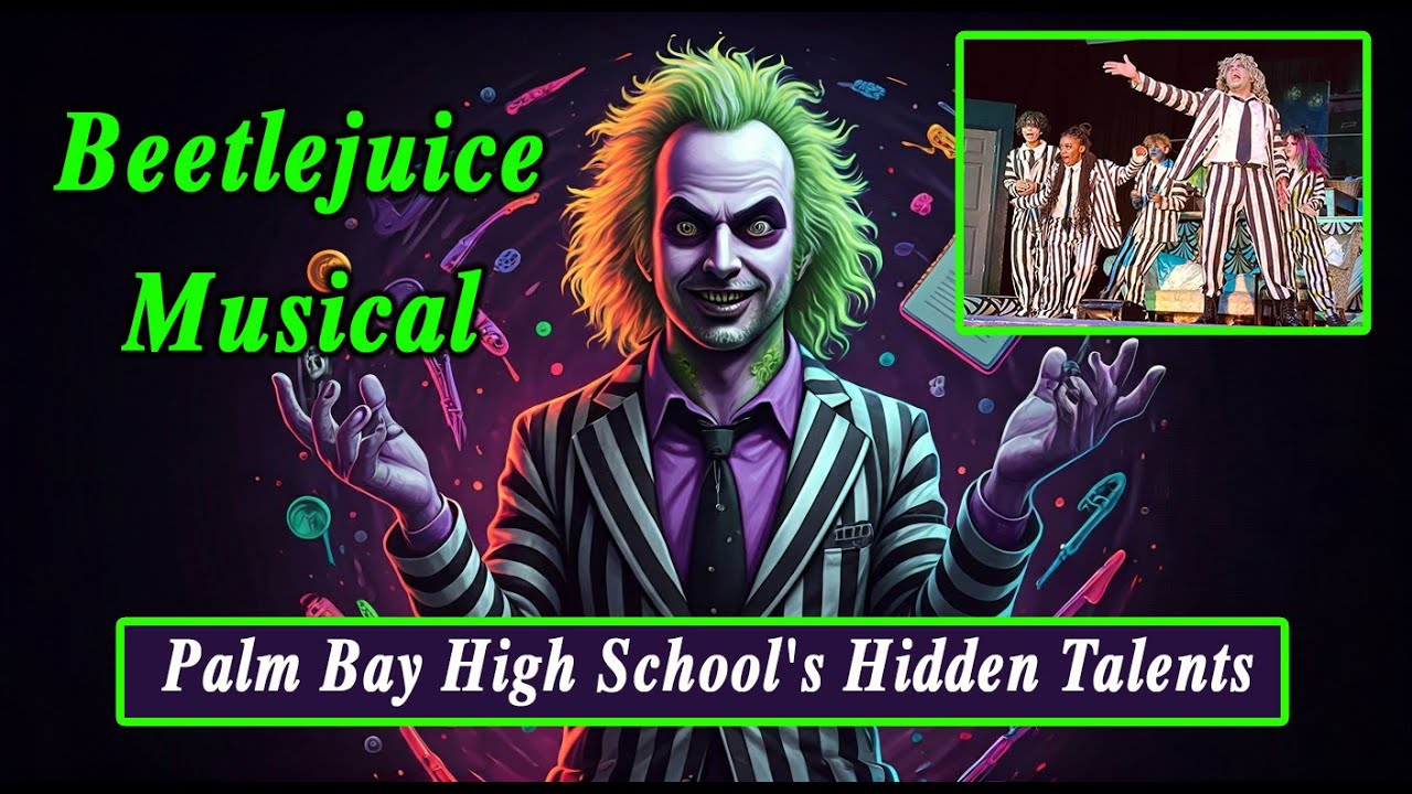 Beetlejuice Musical: Palm Bay High School's Hidden Talents