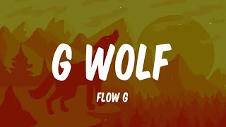 G WOLF  -  🎙Flow G (Lyrics) | hoy 'di 'to madali boy, 'wag niyo nga 'kong kinekengkoy
