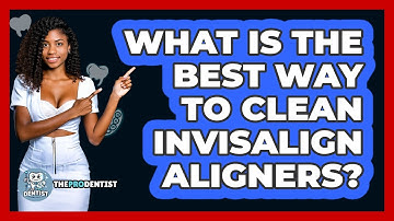 What Is The Best Way To Clean Invisalign Aligners? - The Pro Dentist