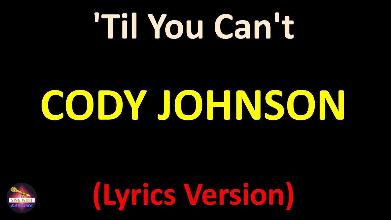 Cody Johnson 'Til You Can't (Lyrics version) YouTube