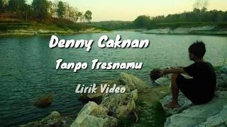 Denny Caknan - Tanpo Tresnamu (lirik)