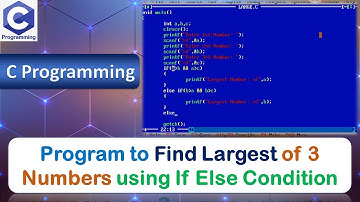 P15 | Program to Find Greatest in 3 Numbers | Using If Else Condition | C Programming Language