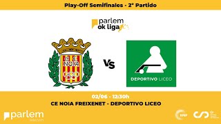 #ParlemOKLiga | CE Noia Freixenet - Deportivo Liceo (Semifinales PLAY-OFF 2º Partido)