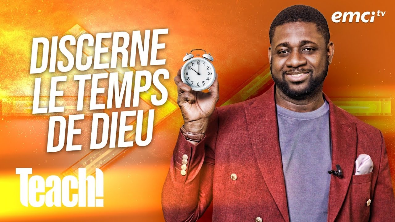 Discerne le temps et les saisons de Dieu - Teach! - Athoms Mbuma