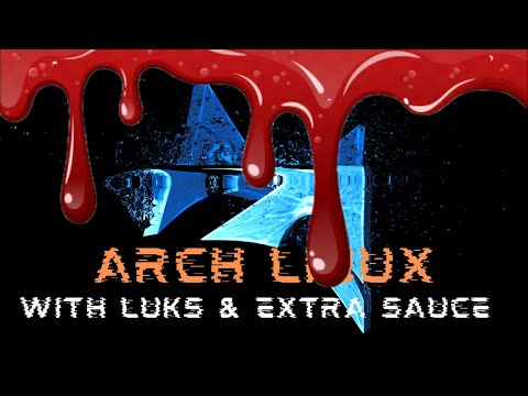 Arch Linux LUKS Install w/ extra SAUCE!!