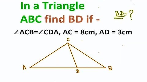 in a triangle , ∠ACB=∠CDA, AC = 8cm, AD = 3cm find BD