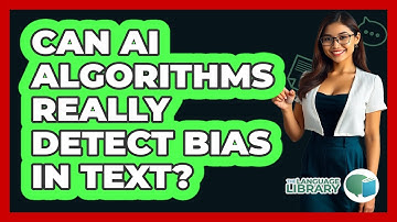 Can AI Algorithms Really Detect Bias In Text? - The Language Library