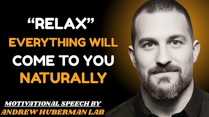 Relax What’s Meant for You Will Come Naturally Dr. Andrew Huberman Most Powerful Motivational Speech