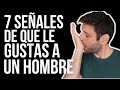 ATENCIÓN: 7 SEÑALES CLARAS QUE LE GUSTAS A UN HOMBRE EN EL 2022 JORGE ESPINOSA