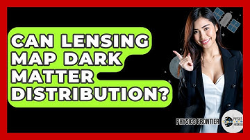 Can Lensing Map Dark Matter Distribution? - Physics Frontier