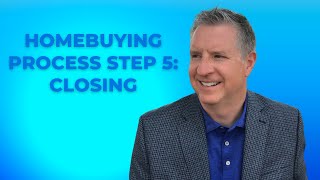 Homebuying Process Step 5 Closing