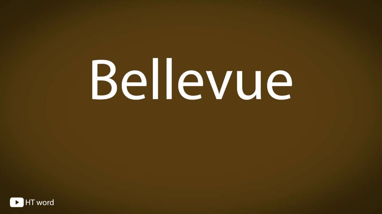 How to pronounce Bellevue YouTube