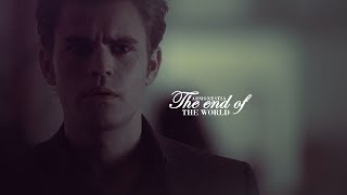 Stefan Salvatore || End of the world