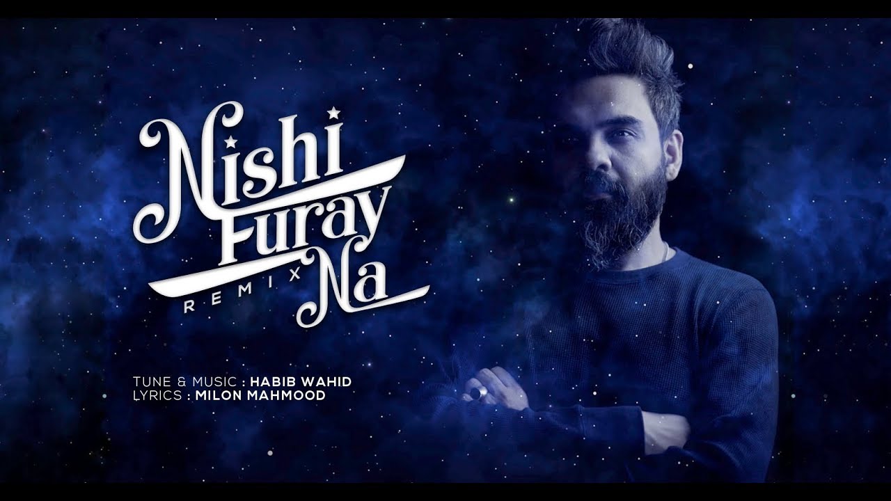 Habib Wahid   Nishi Furay Na Remix   Official Audio
