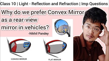 Why do we prefer a Convex Mirror as a rear-view mirror in vehicles? | Class 10 Light - Nikhil Sir
