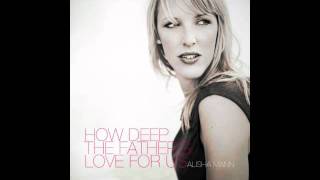 Video thumbnail of "How Deep the Father's Love For Us - Stuart Townend: Cover - Alisha Mann (Alisha Eich)"