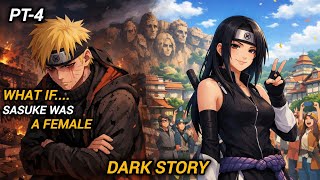 What if Sasuke was a female and Naruto was a dark life | Part 4 