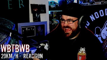 WHAT DID I JUST HEAR - WBTBWB - 20KM/H - REACTION - ABSOLUTELY HILARIOUS - PARTYCORE!!!