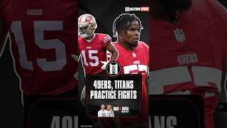 49ers, Titans Joint Practice Breaks Out Into MULTIPLE FIGHTS