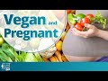 Vegan and Pregnant: What You Need To Know