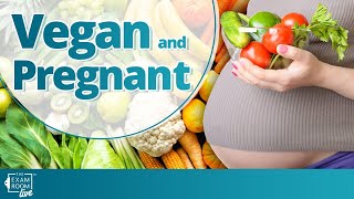 Vegan and Pregnant: What You Need To Know