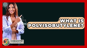 What Is Polyisobutylene? - Chemistry For Everyone
