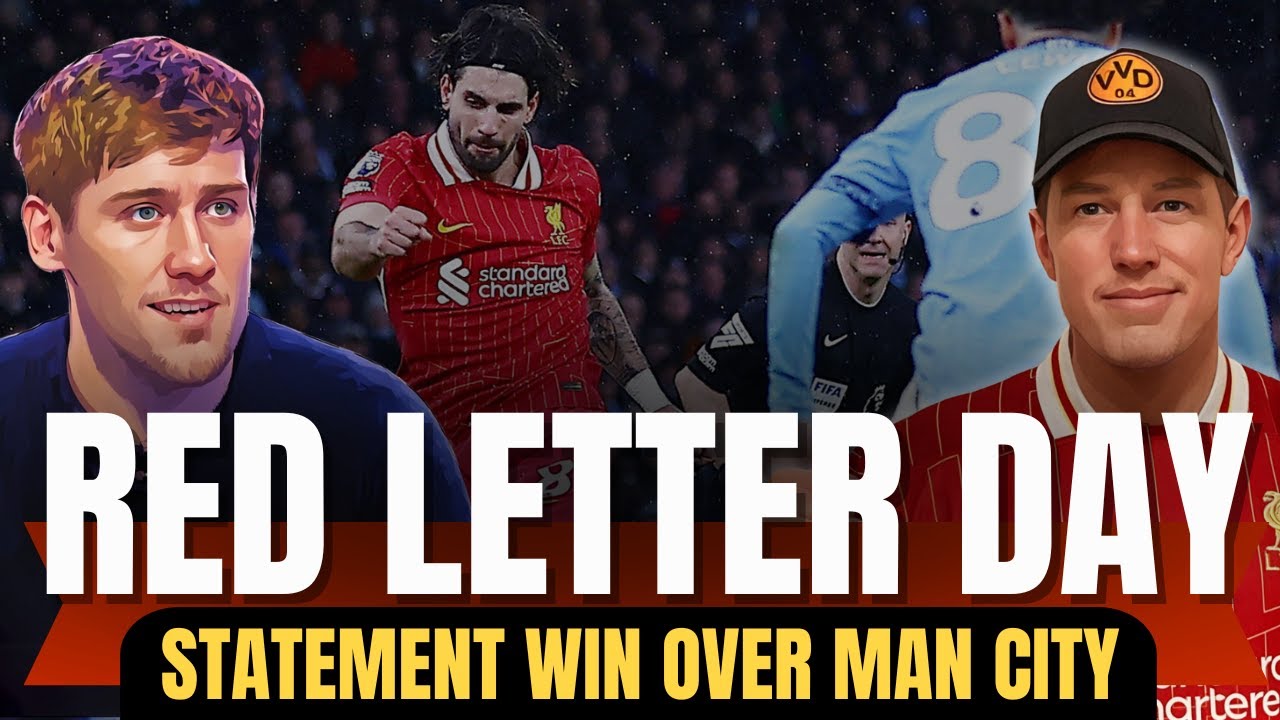 Red Letter Day - Liverpool's Statement 2-0 Win at Man City | Media ...