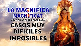 LA MAGNIFICA MAGNÍFICAT ORACIÓN DE GRAN PODER PARA CASOS MUY DIFICILES Y IMPOSIBLES